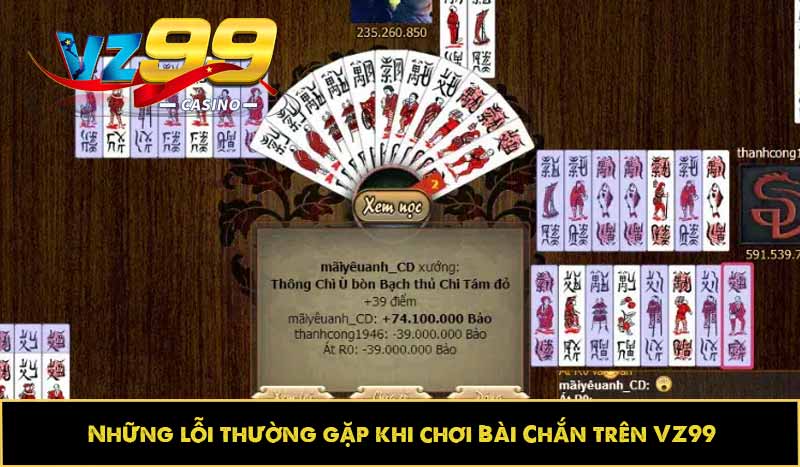 Những lỗi thường gặp khi chơi Bài Chắn trên VZ99