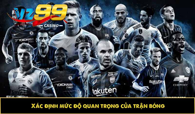 Xác định mức độ quan trọng của trận bóng